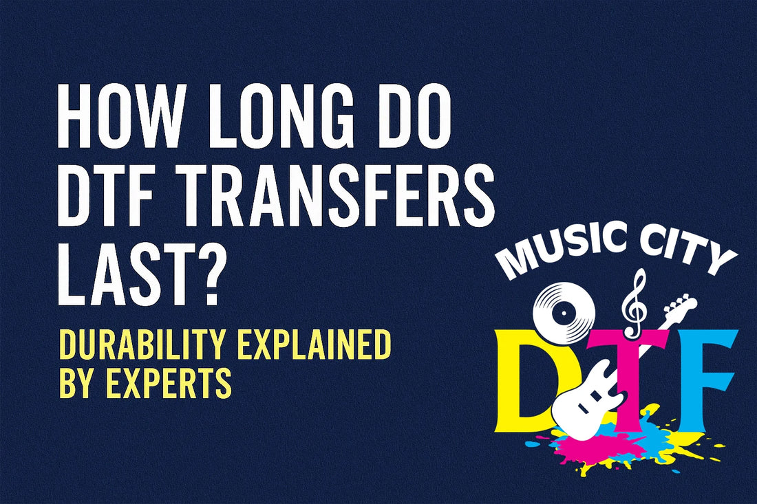 How Long Do DTF Transfers Last?